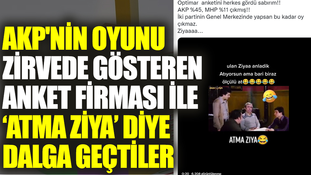 AKP'nin oyunu zirvede gösteren anket firması ile 'Atma Ziya' diye dalga geçtiler