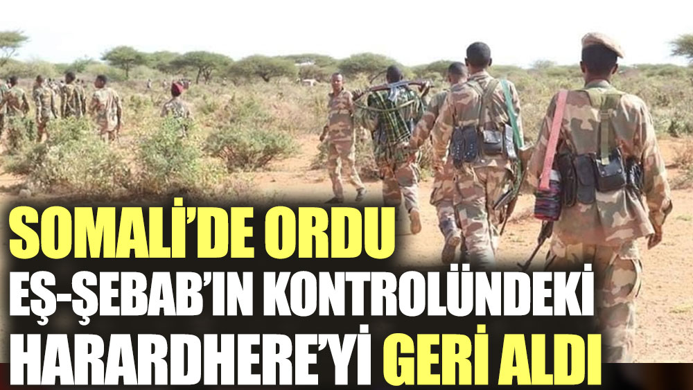 Somali'de ordu Eş-Şebab'ın kontrolündeki Harardhere’yi geri aldı