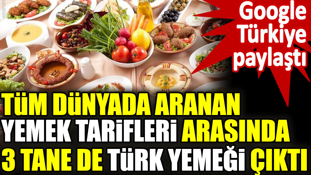 Google Türkiye paylaştı: Tüm dünyada aranan yemek tarifler arasında 3 tane de Türk yemeği çıktı