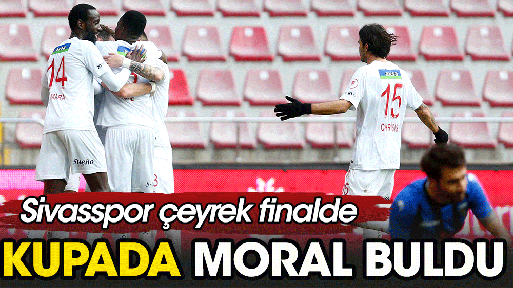 Sivasspor çeyrek finale yükseldi