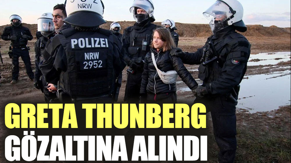 İklim aktivisti Greta Thunberg gözaltına alındı