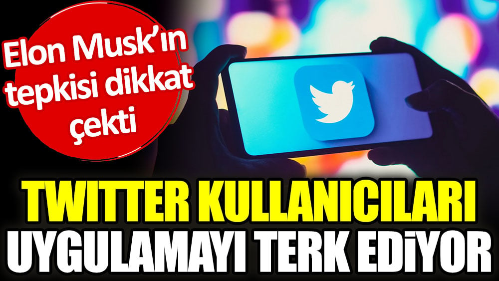 Twitter kullanıcıları uygulamayı terk ediyor. Elon Musk'ın tepkisi dikkat çekti