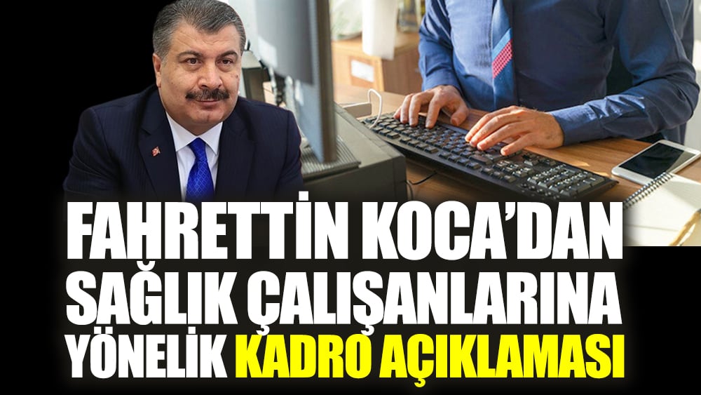 Bakan Koca’dan sağlık çalışanlarına yönelik kadro açıklaması