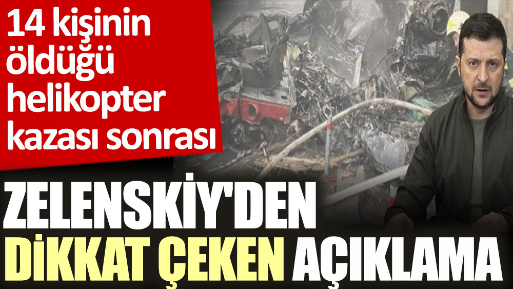 Zelenskiy'den helikopter kazası ardından dikkat çeken açıklama