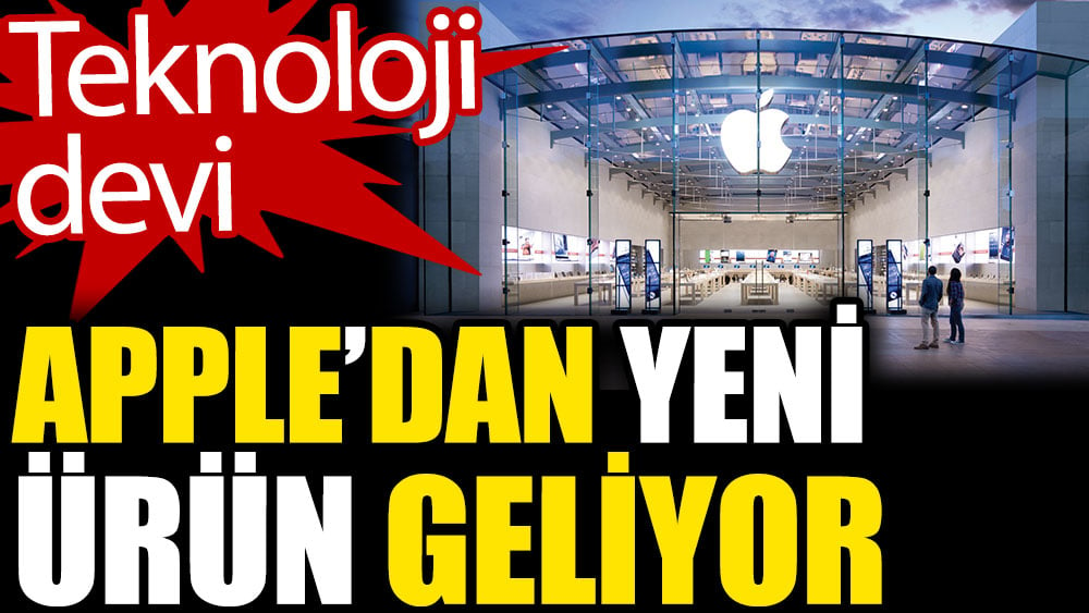 Teknoloji devi Apple’dan yeni ürün geliyor