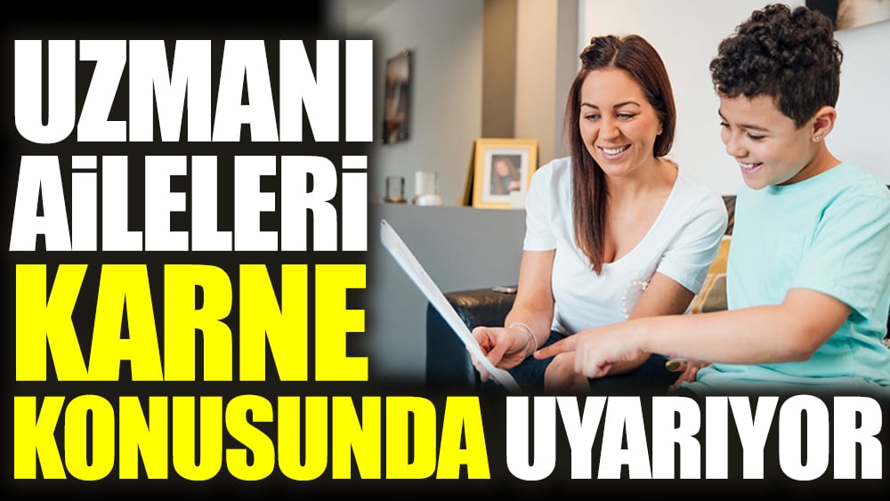 Uzmanı aileleri karne konusunda uyarıyor