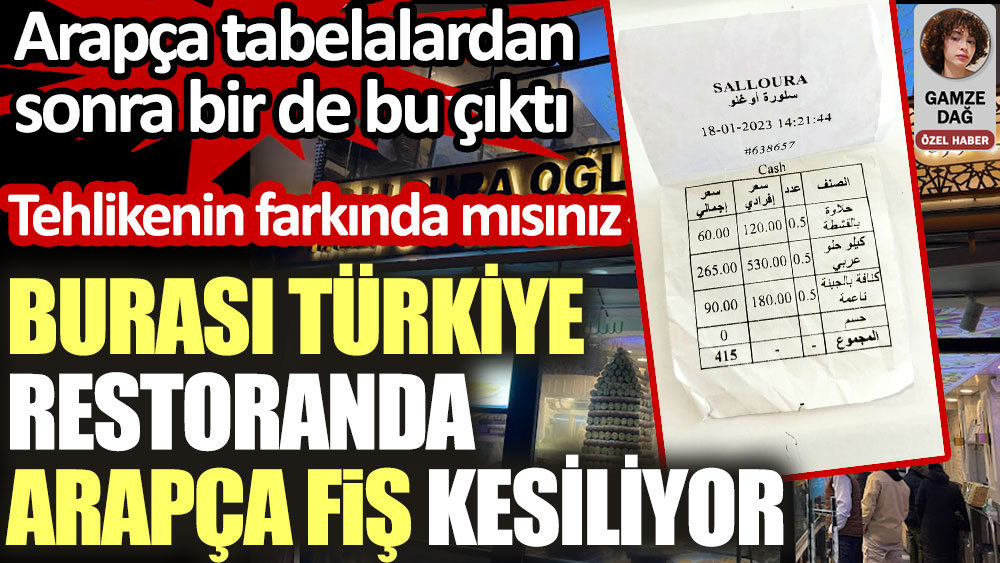 Burası Türkiye: Restoranda Arapça fiş kesiliyor. Arapça tabelalardan sonra bir de bu çıktı