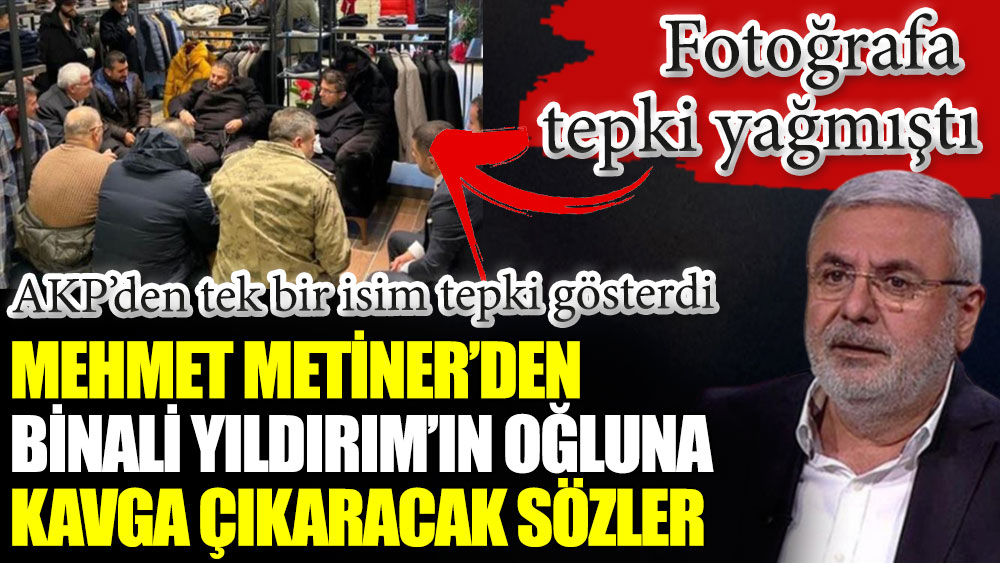 Mehmet Metiner’den Binali Yıldırım’ın oğluna kavga çıkaracak sözler. Fotoğrafa AKP’den tek bir isim tepki gösterdi
