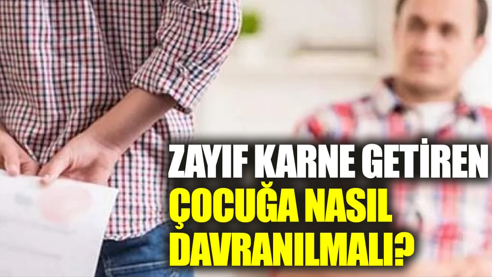 Zayıf karne getiren çocuğa nasıl davranılmalı?