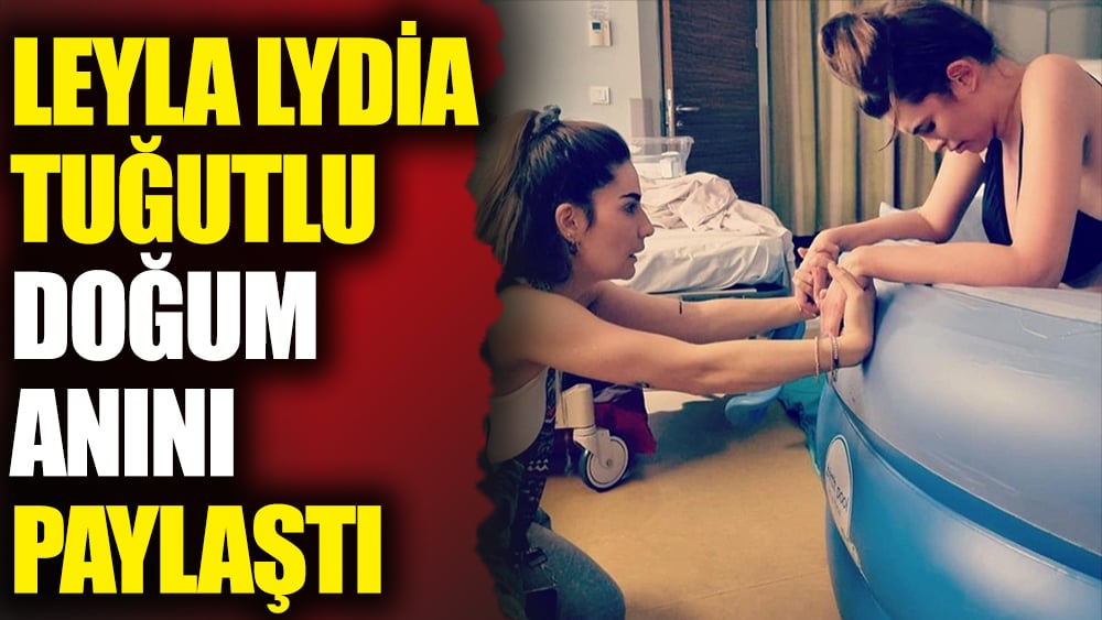 Leyla Lydia Tuğutlu doğum anını paylaştı. Suda doğum yapmıştı