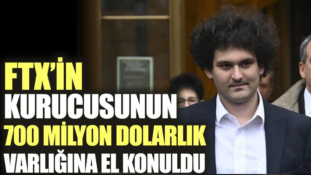 FTX'in kurucusunun 700 milyon dolarlık varlığına el konuldu