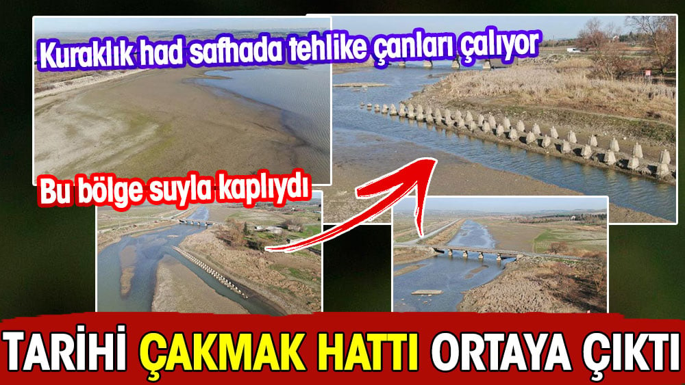 Tarihi Çakmak Hattı ortaya çıktı.Kuraklı had safhada tehlike çanları çalıyor.