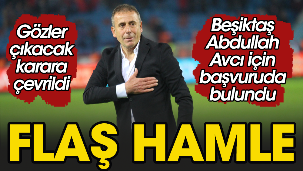 Beşiktaş'tan Abdullah Avcı hamlesi