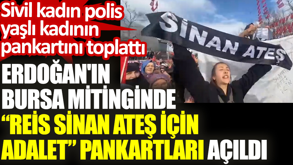 Erdoğan'ın Bursa mitinginde 'Reis Sinan Ateş için adalet' pankartları açıldı