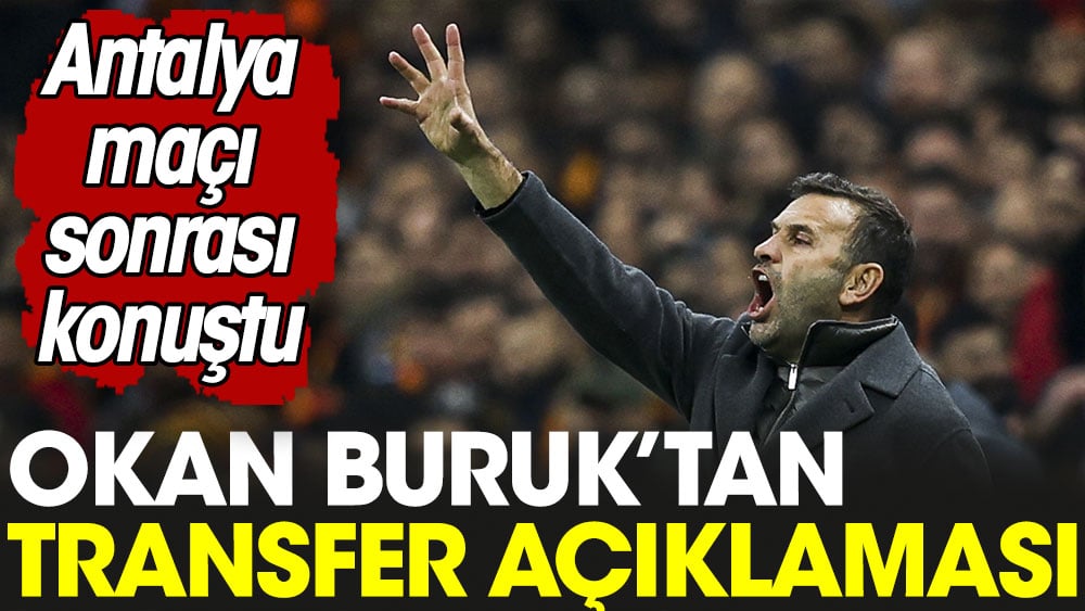 Okan Buruk'tan transfer açıklaması