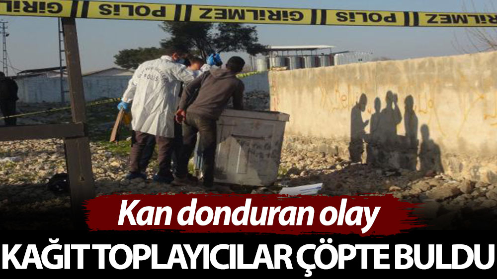 Kağıt toplayıcılar çöpte buldu. Kan donduran olay