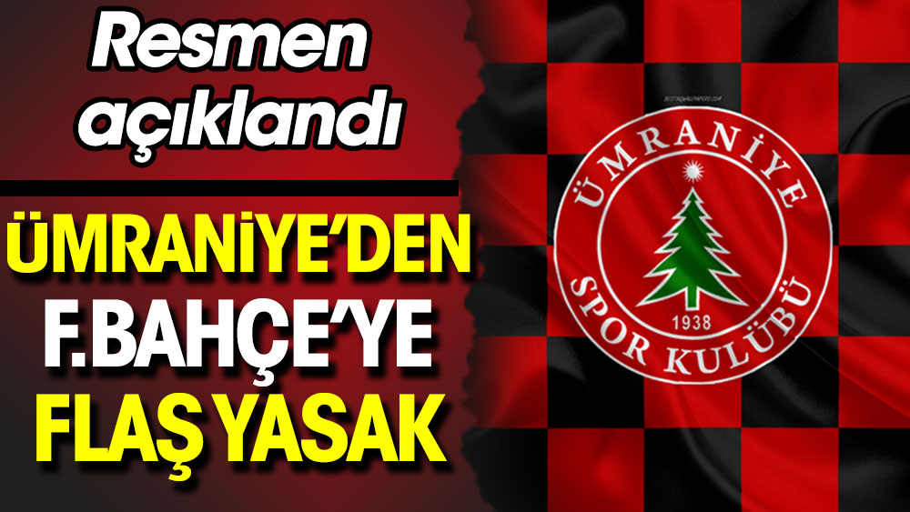 Ümraniyespor'dan Fenerbahçe'ye yasak