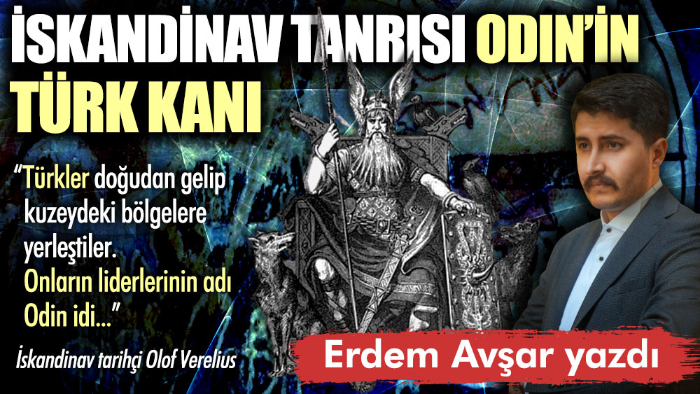 İskandinav tanrısı Odin’in Türk kanı