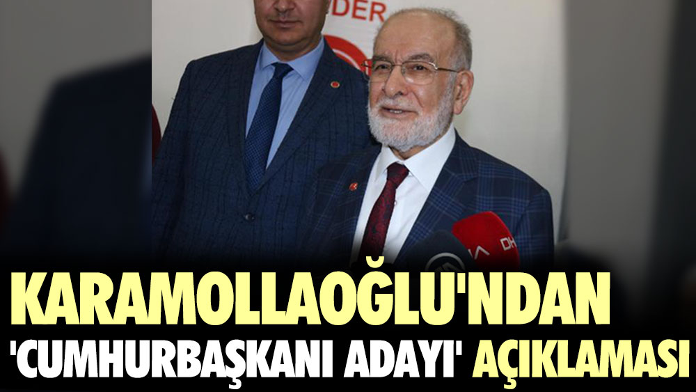Karamollaoğlu'ndan 'cumhurbaşkanı adayı' açıklaması