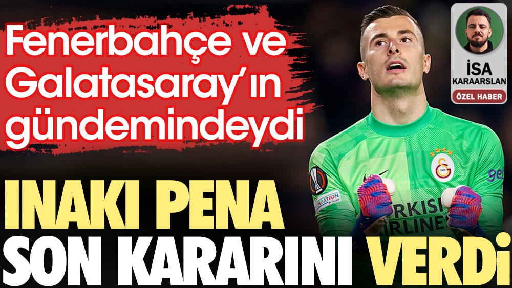 Fenerbahçe ve Galatasaray'ın gündemindeki Inaki Pena son kararını verdi. Menajeri Yeniçağ'a konuştu