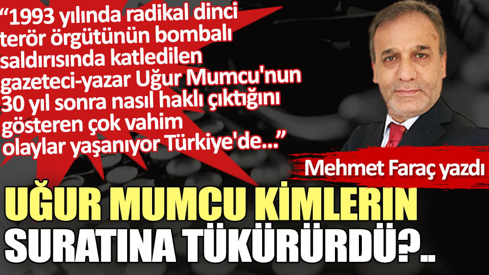 Uğur Mumcu kimlerin suratına tükürürdü?..