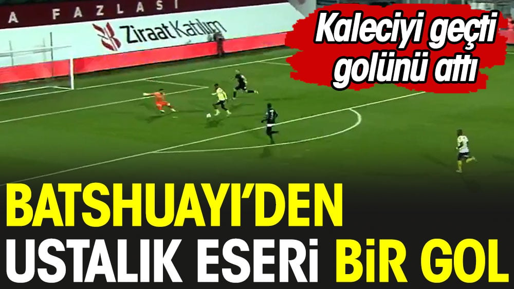 Batshuayi'den ustalık eseri bir gol