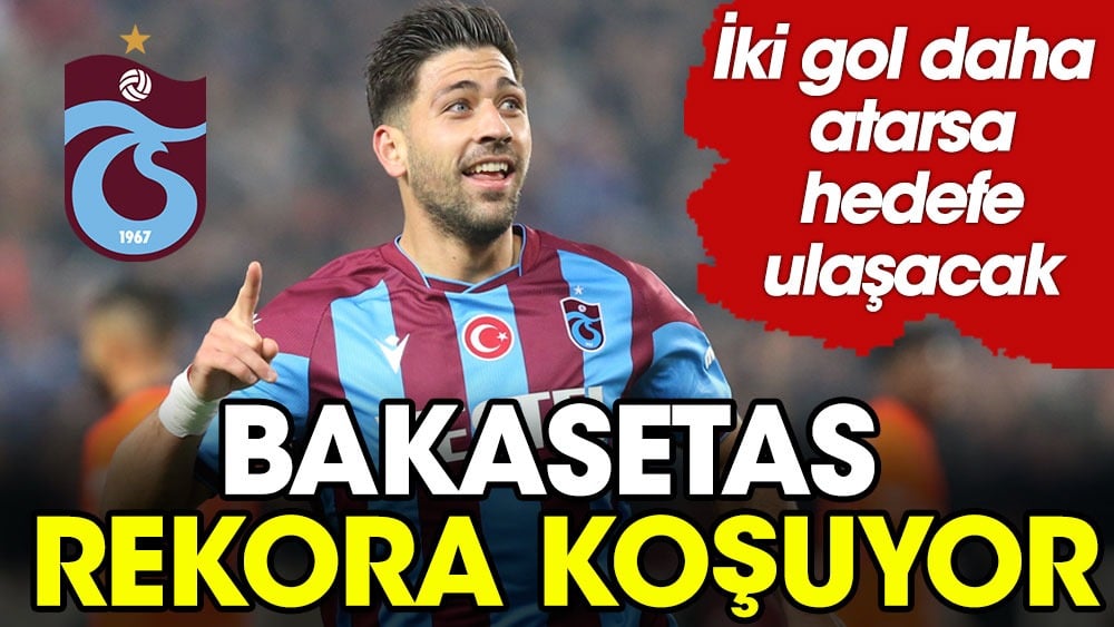 Trabzonspor'da Bakasetas rekora koşuyor