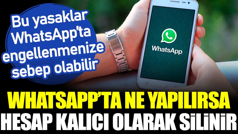 WhatsApp'ta ne yapılırsa hesap kalıcı olarak silinir