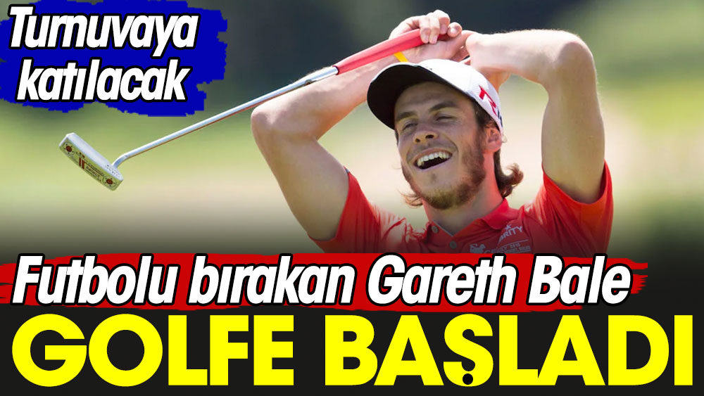 Gareth Bale golfe başladı