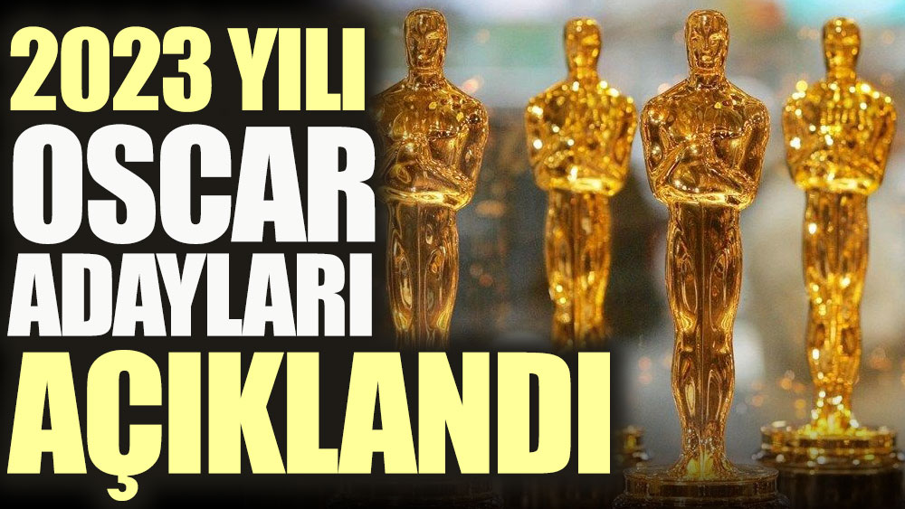 2023 yılı Oscar adayları açıklandı