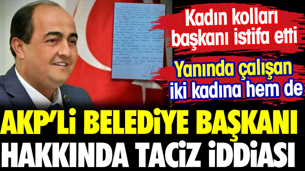 AKP'li belediye başkanı hakkında taciz iddiası. Kadın kolları başkanı istifa etti