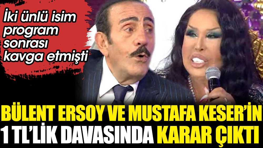 Bülent Ersoy ve Mustafa Keser’in 1 TL’lik davasında karar çıktı