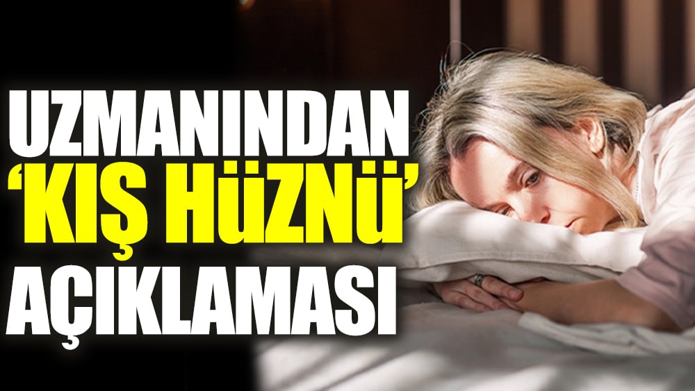 Uzmanından ‘Kış hüznü’ açıklaması