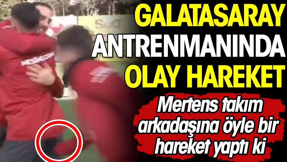 Galatasaray antrenmanında olay hareket. Mertens takım arkadaşına öyle bir hareket yaptı ki