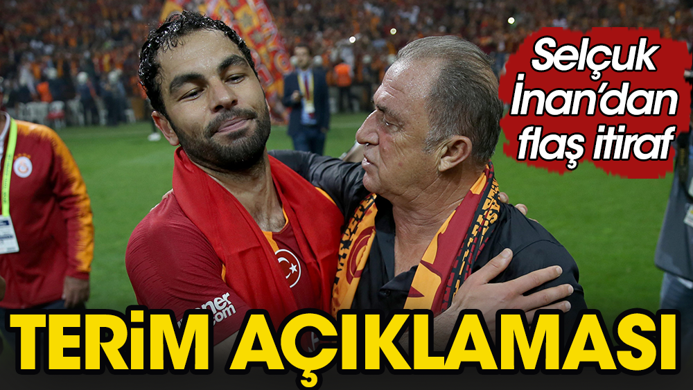 Fatih Terim'le baba oğul gibiyiz: Selçuk İnan'dan itiraf