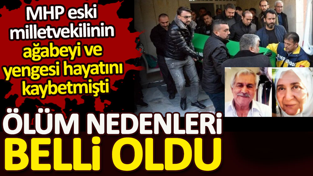 MHP eski milletvekili Mesut Dedeoğlu'nun ağabeyi ve eşinin ölüm nedeni belli oldu