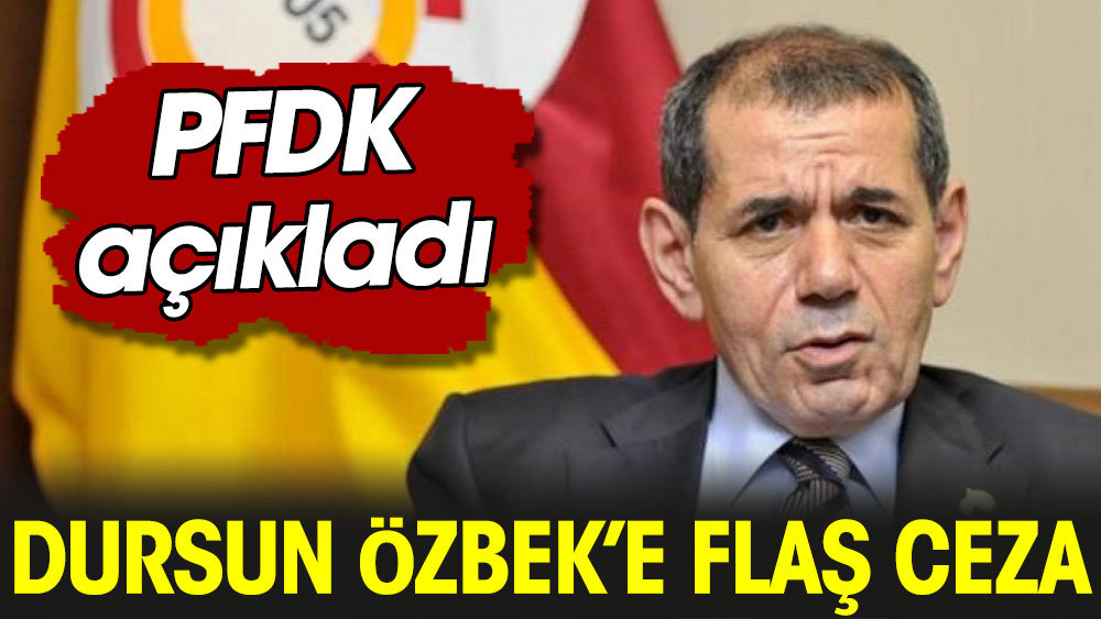PFDK'dan Dursun Özbek'e hak mahrumiyeti cezası