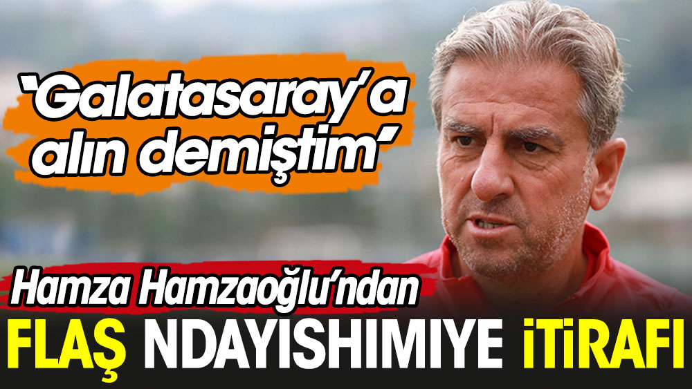 Hamza Hamzaoğlu'ndan flaş Ndayishimiye itirafı: Galatasaray'ı alın demiştim