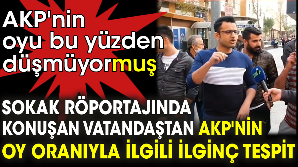 Sokak röportajında konuşan vatandaştan AKP'nin oy oranıyla ilgili ilginç tespit