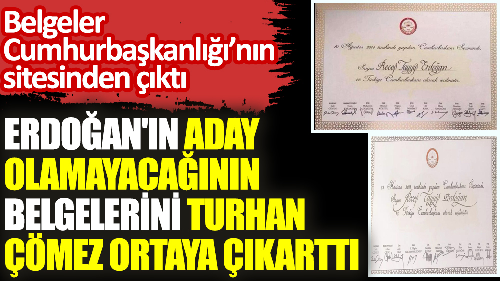 Erdoğan'ın aday olamayacağının belgelerini Turhan Çömez ortaya çıkarttı