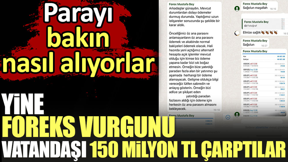 Yine foreks vurgunu. Vatandaşı 150 Milyon TL çarptılar. Parayı bakın nasıl alıyorlar?