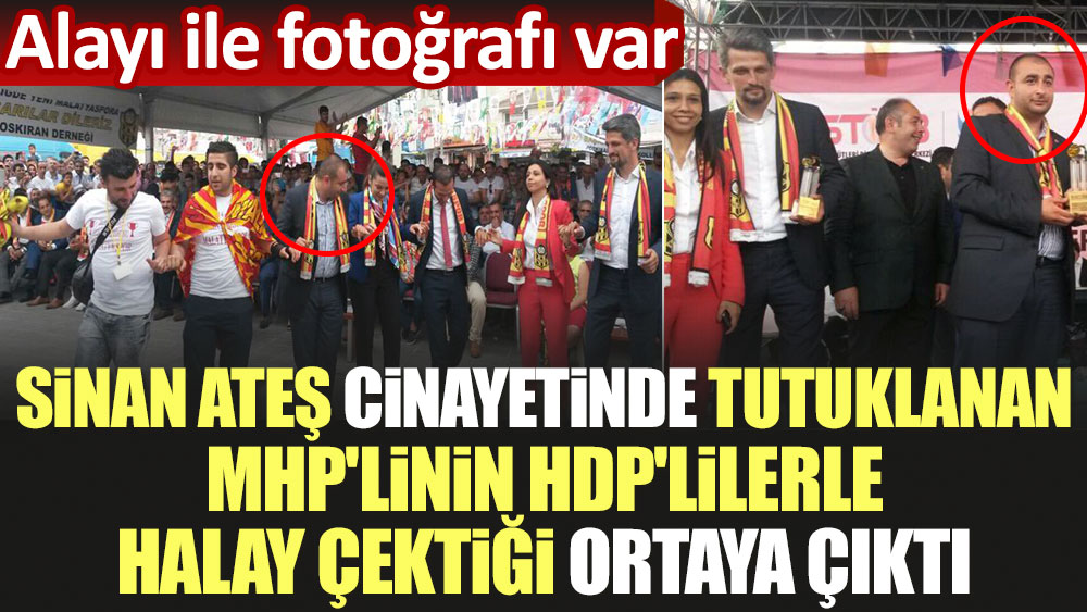 Sinan Ateş cinayetinde tutuklanan MHP'linin HDP'lilerle halay çektiği ortaya çıktı