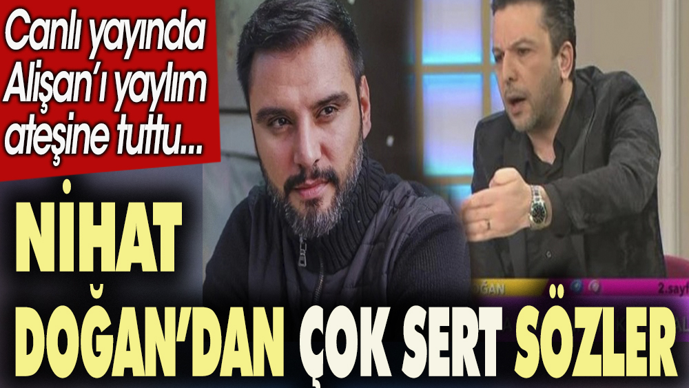 Nihat Doğan'dan Alişan'a çok sert sözler