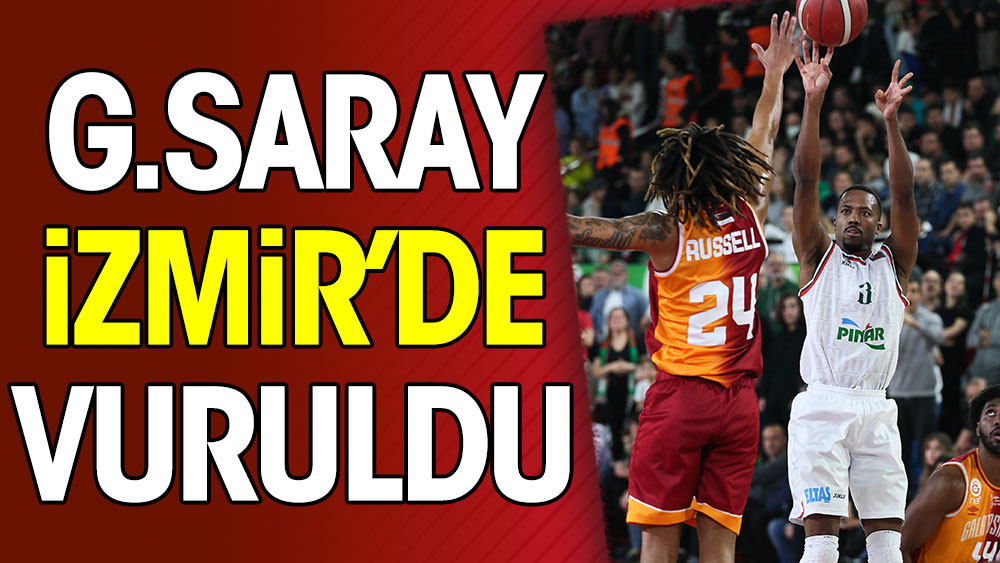 Galatasaray İzmir'de vuruldu