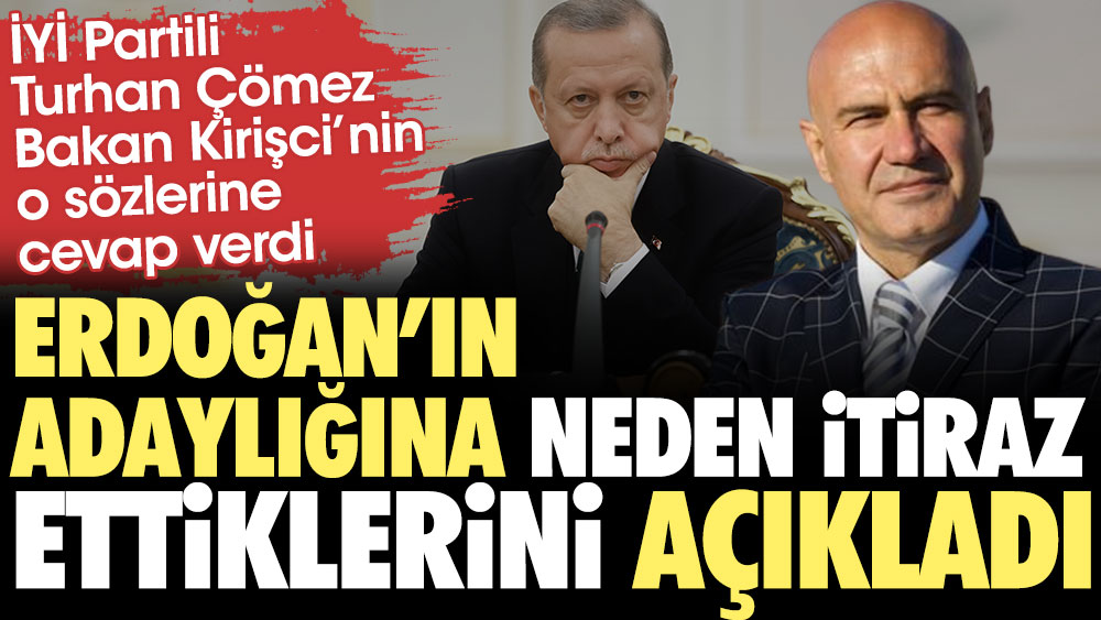 İYİ Partili Turhan Çömez Erdoğan'ın adaylığına neden itiraz ettiklerini açıkladı