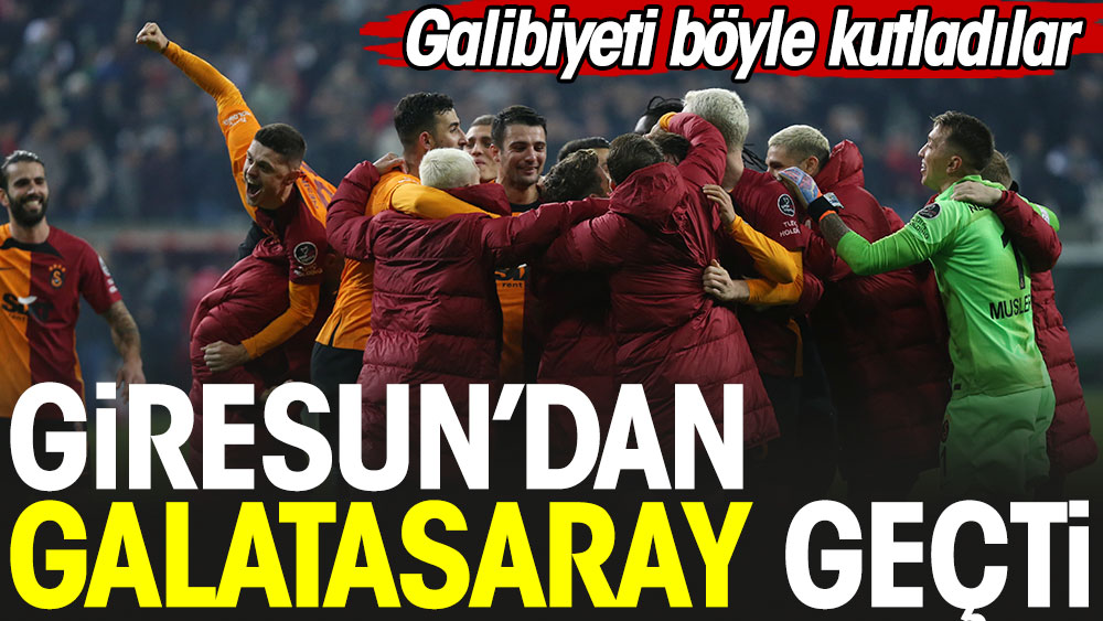 Giresun'dan Galatasaray geçti. Galibiyeti işte böyle kutladılar