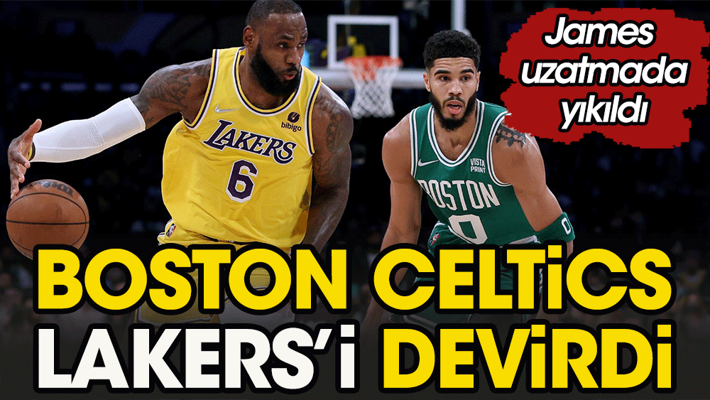 Uzatmada devirdi. Boston Celtics Los Angeles Lakers'ı yendi