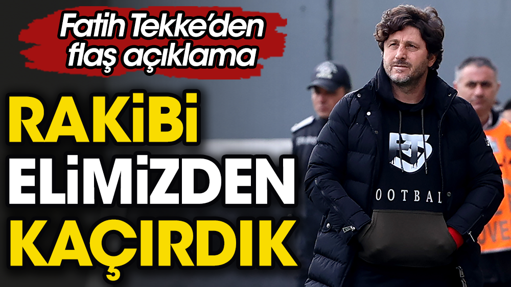 4 gol yiyen İstanbulspor'da Fatih Tekke: Rakibi elimizden kaçırdık