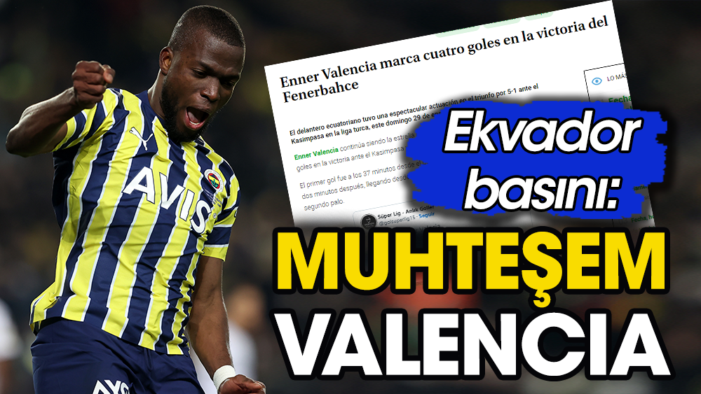 Üç renkli forvet: Ekvador basınından Valencia övgüsü