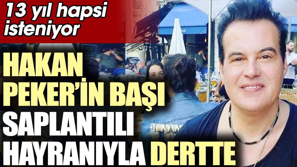 Hakan Peker’in başı saplantılı hayranıyla dertte. 13 yıl hapsi isteniyor